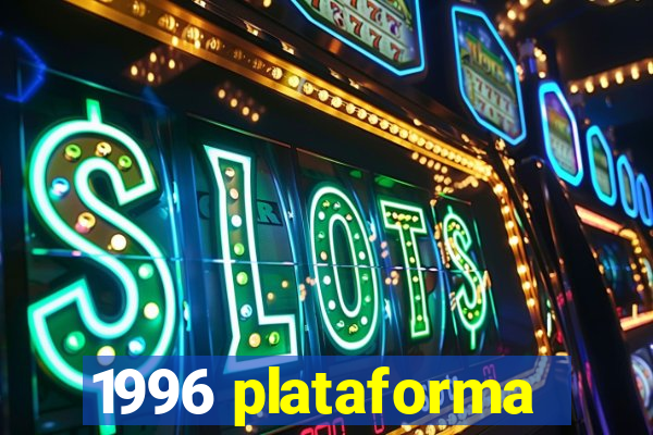 1996 plataforma